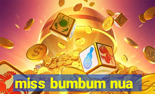 miss bumbum nua